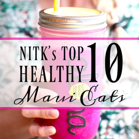 NITK's Top 10 Healthy Maui Eats