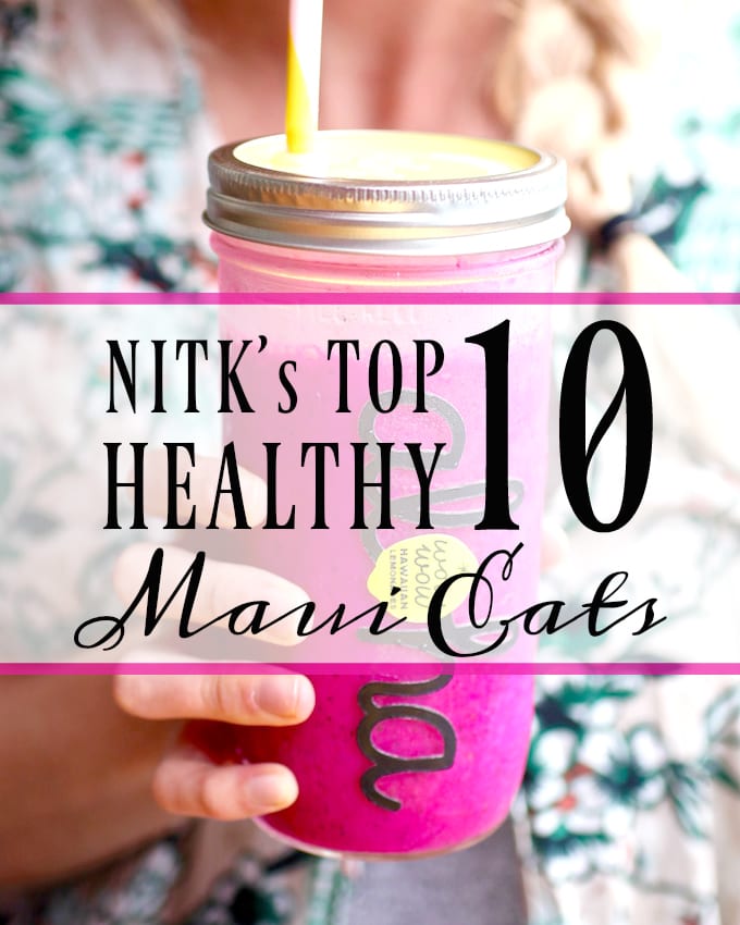Nitk S Top 10 Healthy Maui Eats Nutrition In The Kitch